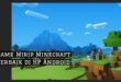 Rekomendasi Game Mirip Minecraft yang Bisa Dimainkan Via Android