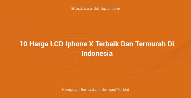 10 Harga LCD Iphone X Terbaik Dan Termurah Di Indonesia