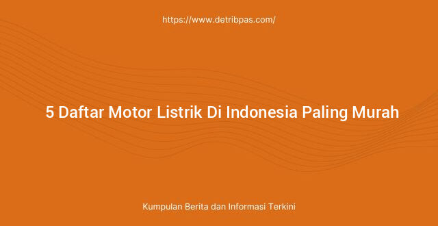 5 Daftar Motor Listrik di Indonesia Paling Murah