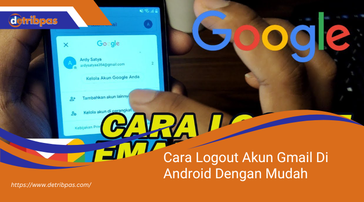 Panduan Langkah Demi Langkah: Cara Logout Akun Gmail Di Android Dengan Mudah Cara Logout Akun Gmail Di Android