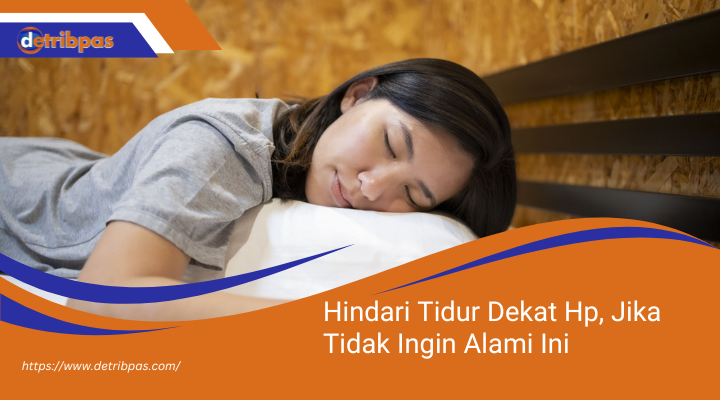 Hindari Tidur Dekat Hp