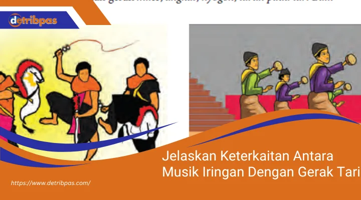 Jelaskan Keterkaitan Antara Musik Iringan Dengan Gerak Tari Keterkaitan Antara Musik Iringan Dengan Gerak Tari