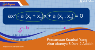 Persamaan Kuadrat Yang Akar akarnya 5 Dan 2 Adalah