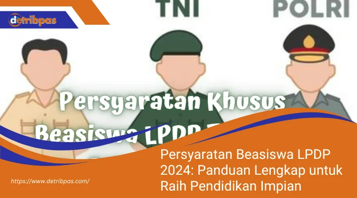 Persyaratan Beasiswa LPDP 2024: Panduan Lengkap untuk Raih Pendidikan Impian
