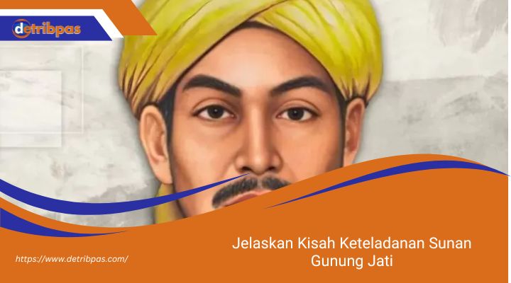 Jelaskan Kisah Keteladanan Sunan Gunung Jati