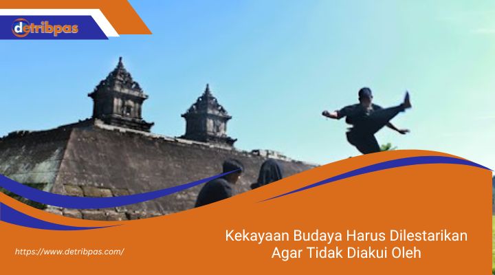 Kekayaan Budaya Harus Dilestarikan Agar Tidak Diakui Oleh