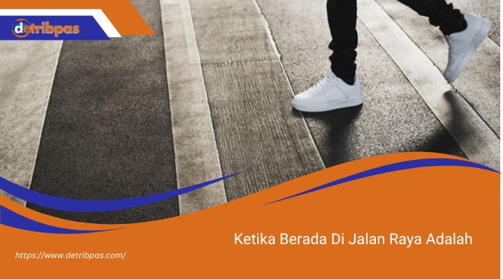 Ketika Berada Di Jalan Raya Adalah