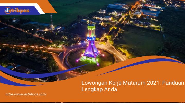 Lowongan Kerja Mataram 2021 Panduan Lengkap Anda