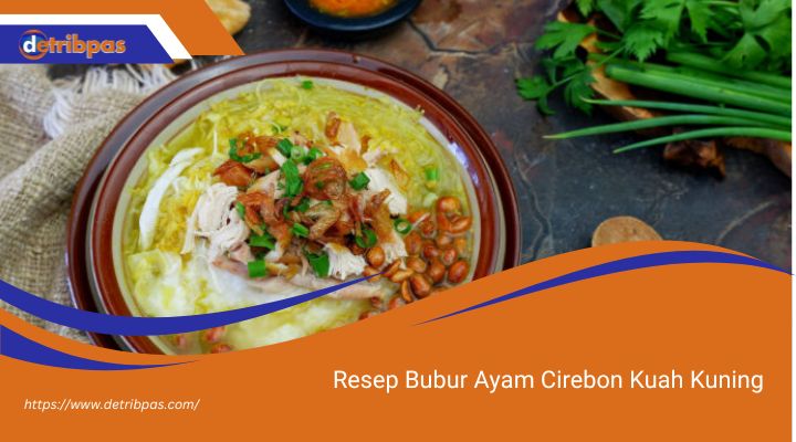 Resep Bubur Ayam Cirebon Kuah Kuning