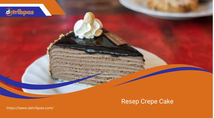 Resep Crepe Cake