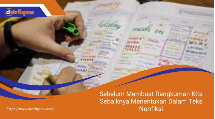 Sebelum Membuat Rangkuman Kita Sebaiknya Menentukan Dalam Teks Nonfiksi