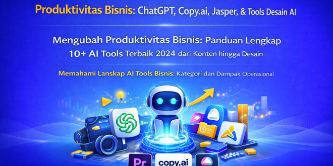 10+ AI Tools untuk Meningkatkan Produktivitas Bisnis 2024: ChatGPT, Copy.ai, Jasper, & Tools Desain AI