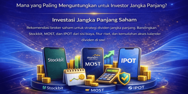 Rekomendasi Broker Saham untuk Dividen: Mana yang Paling Menguntungkan untuk Investor Jangka Panjang?