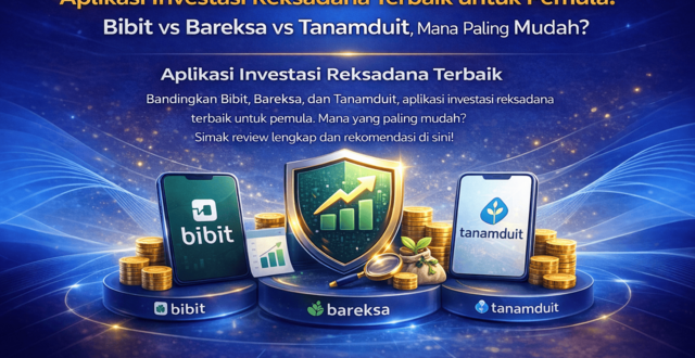 aplikasi investasi reksadana terbaik untuk pemula bibit vs bareksa vs tanamduit mana paling mudah 01