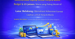 rekomendasi laptop untuk kerja bisnis 2024 budget 5 15 jutaan mana yang paling worth it 01