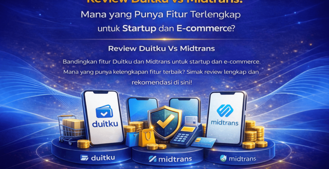 review duitku vs midtrans mana yang punya fitur terlengkap untuk startup dan e commerce 01